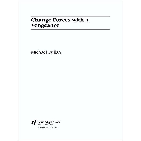 Change Forces With A Vengeance, Michael Fullan