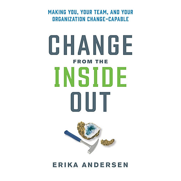 Change from the Inside Out, Erika Andersen