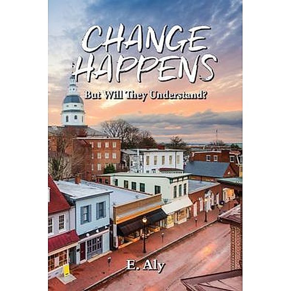 CHANGE HAPPENS But Will They Understand?, Eugene Kelly