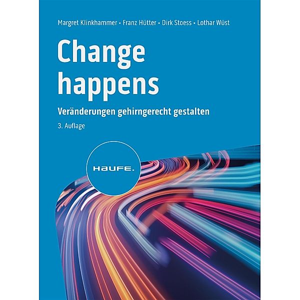 Change happens / Haufe Fachbuch, Margret Klinkhammer, Franz Hütter, Dirk Stoess, Lothar Wüst