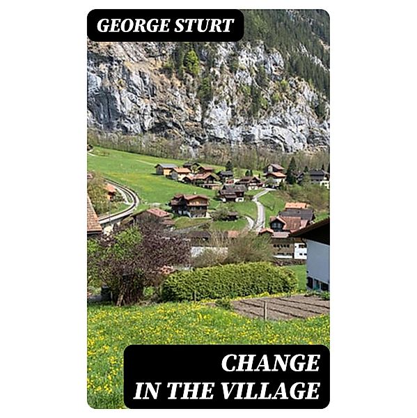 Change in the Village, George Sturt