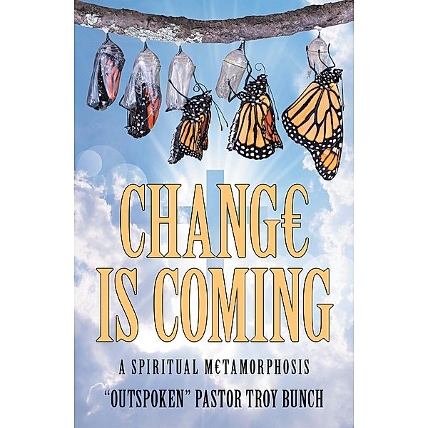 Change Is Coming, Pastor Troy Bunch