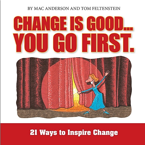 Change is Good...You Go First, Mac Anderson, Tom Feltenstein