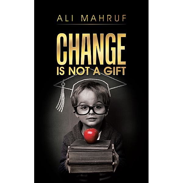 Change Is Not a Gift, Ali Mahruf