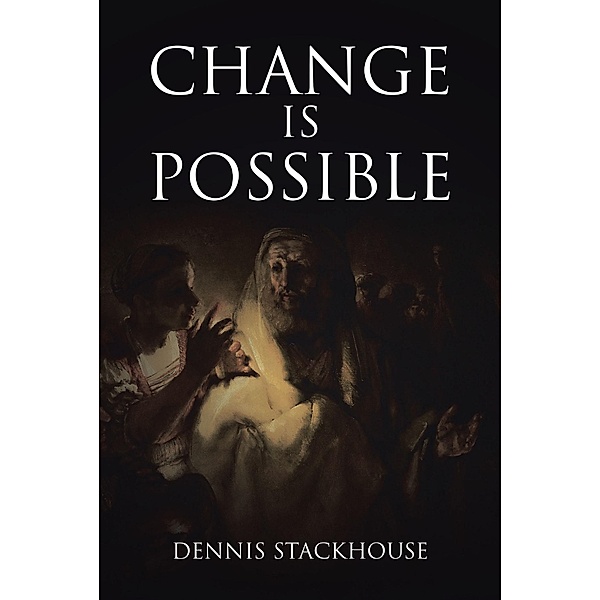 Change is Possible, Dennis Stackhouse