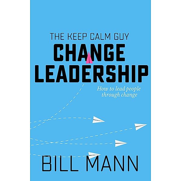 Change Leadership, Bill Mann