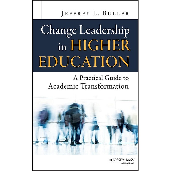 Change Leadership in Higher Education, Jeffrey L. Buller