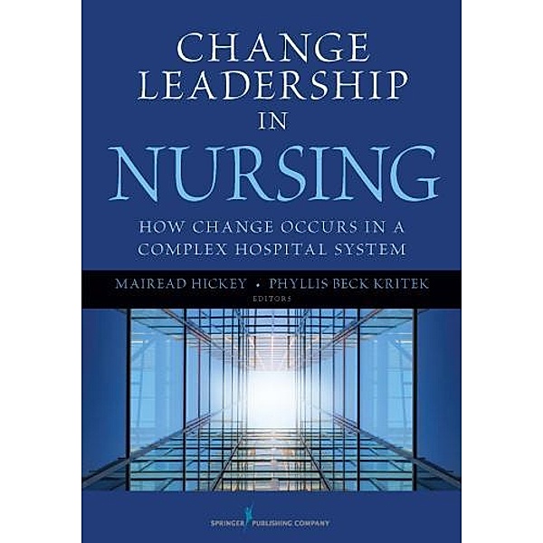 Change Leadership in Nursing, Phyllis Beck Kritek, Mairead Hickey