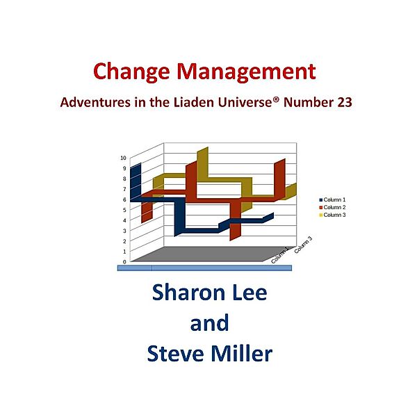Change Management (Adventures in the Liaden Universe®) / Adventures in the Liaden Universe®, Sharon Lee, Steve Miller