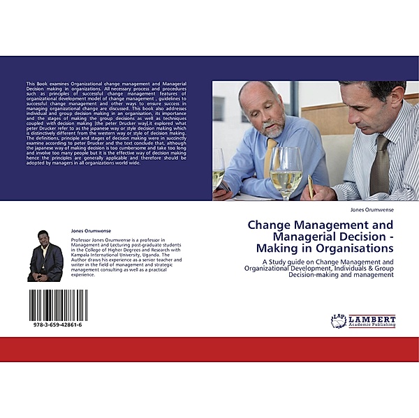 Change Management and Managerial Decision - Making in Organisations, Jones Orumwense