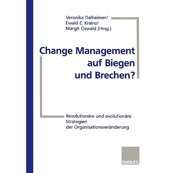 Change Management auf Biegen und Brechen?, Ewald E. Krainz