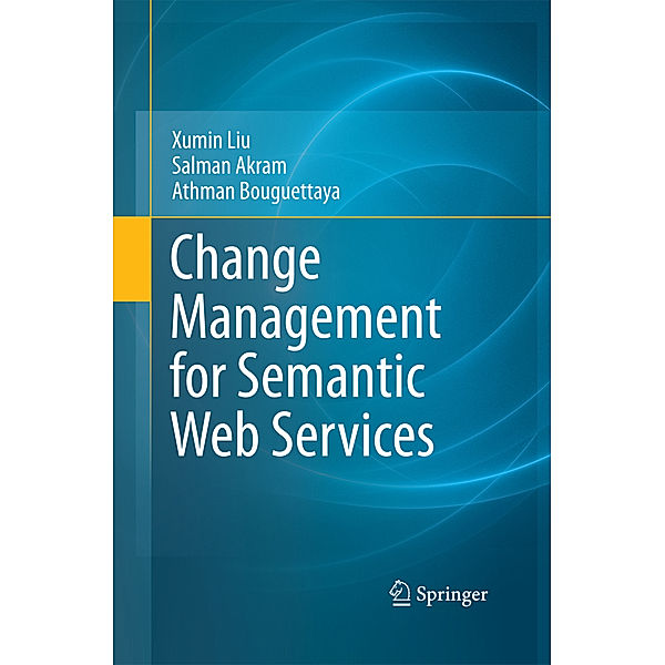 Change Management for Semantic Web Services, Xumin Liu, Salman Akram, Athman Bouguettaya