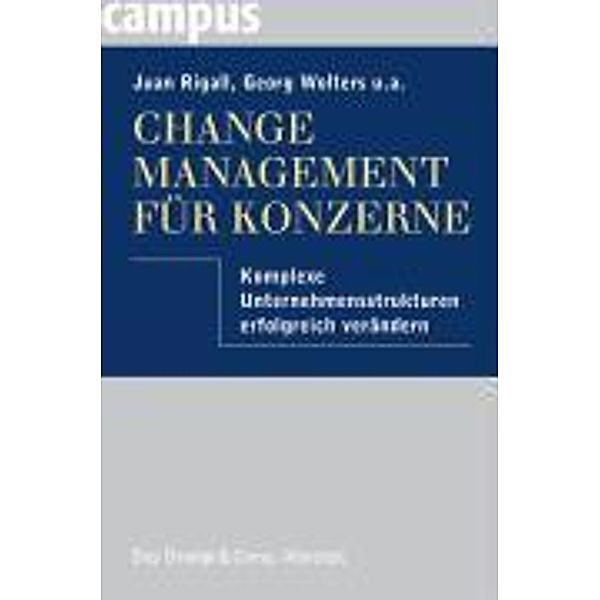 Change Management für Konzerne, Juan Rigall, Georg Wolters, Harald Goertz, Karsten Schulte, Alexander Tarlatt