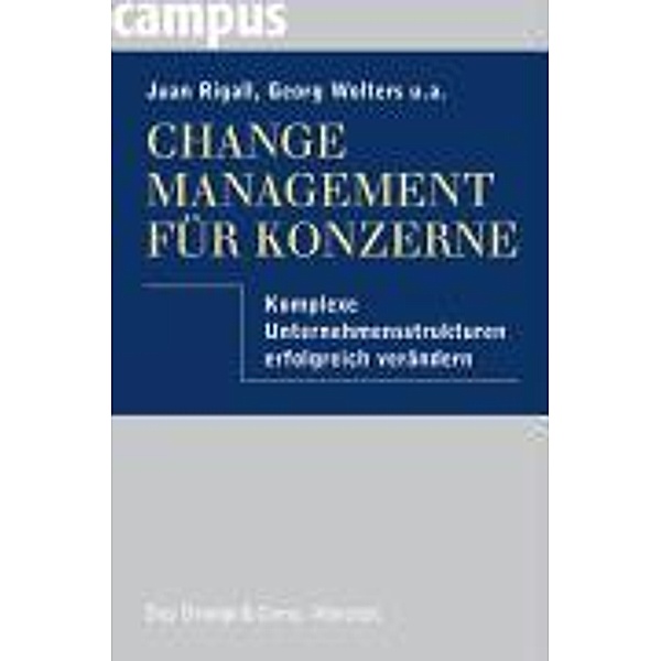 Change Management für Konzerne, Juan Rigall, Georg Wolters, Harald Goertz, Karsten Schulte, Alexander Tarlatt