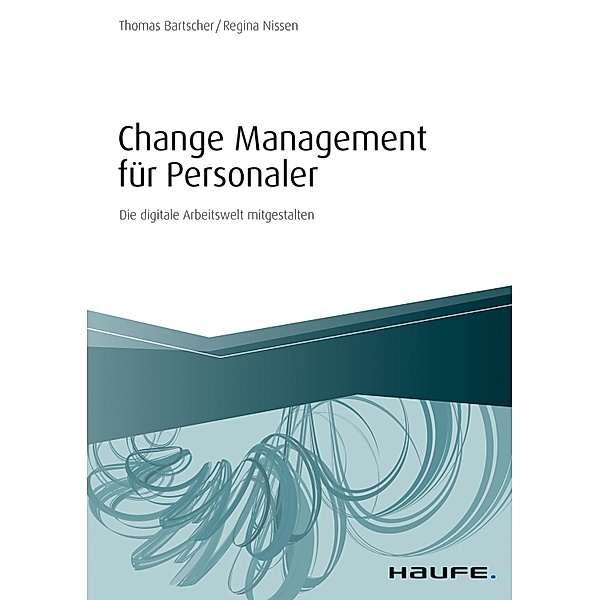 Change Management für Personaler / Haufe Fachbuch, Thomas Bartscher, Regina Nissen
