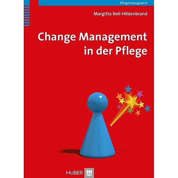 Change Management in der Pflege, Margitta Beil-Hildebrand