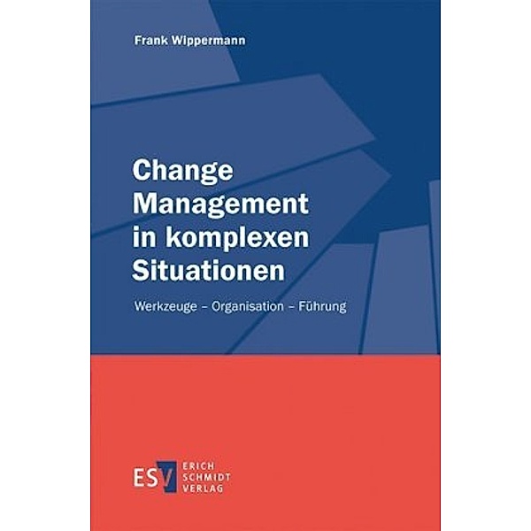 Change Management in komplexen Situationen, Frank Wippermann