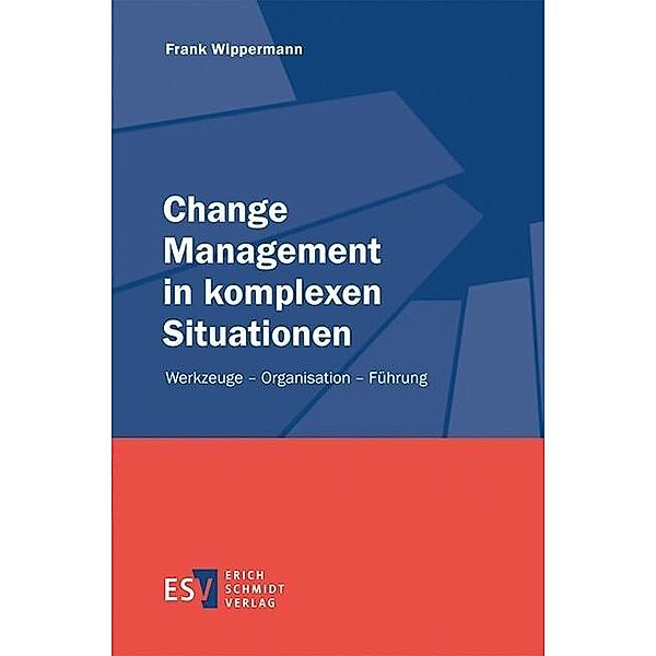 Change Management in komplexen Situationen, Frank Wippermann