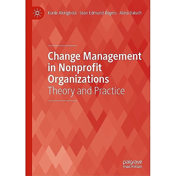 Change Management in Nonprofit Organizations / Progress in Mathematics, Kunle Akingbola, Sean Edmund Rogers, Alina Baluch