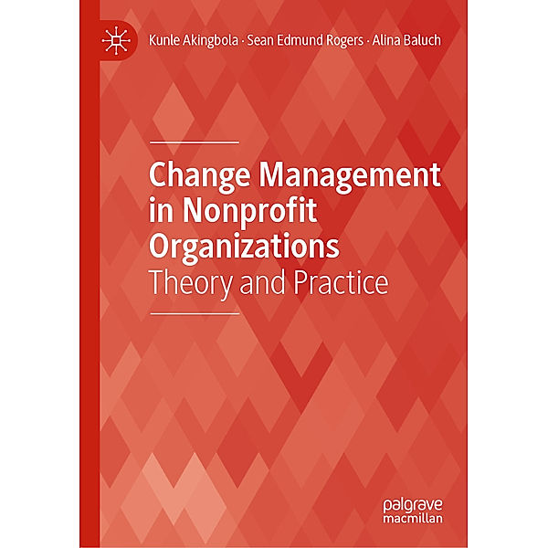 Change Management in Nonprofit Organizations, Kunle Akingbola, Sean Edmund Rogers, Alina Baluch