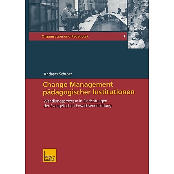 Change Management pädagogischer Institutionen / Organisation und Pädagogik Bd.1, Andreas Schröer