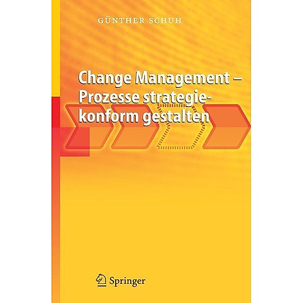 Change Management - Prozesse strategiekonform gestalten, Günther Schuh