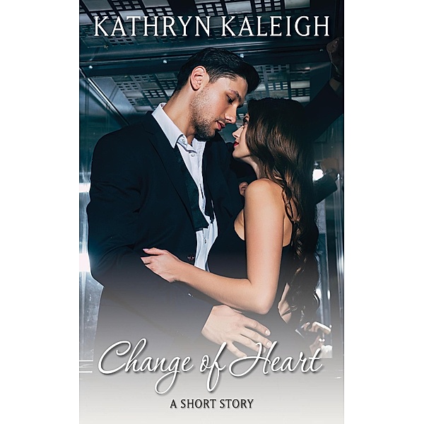 Change of Heart: A Short Story, Kathryn Kaleigh