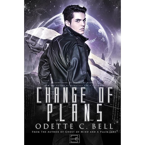 Change of Plans Episode Four / Change of Plans, Odette C. Bell