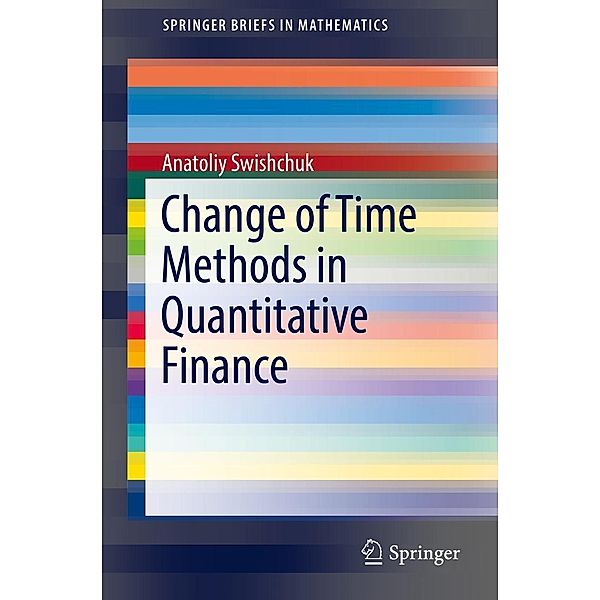 Change of Time Methods in Quantitative Finance / SpringerBriefs in Mathematics, Anatoliy Swishchuk