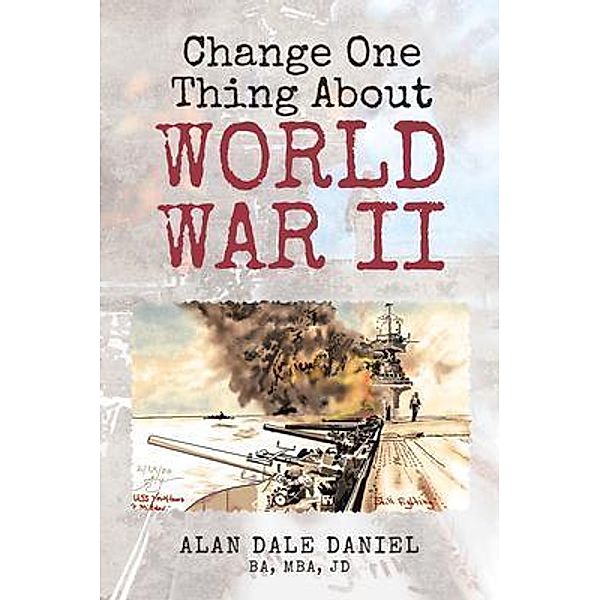 Change One Thing About World War II / Book Vine Press, Alan Dale Daniel