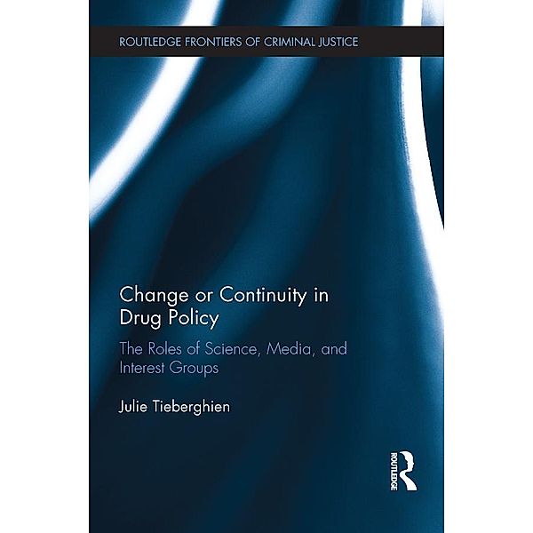 Change or Continuity in Drug Policy / Routledge Frontiers of Criminal Justice, Julie Tieberghien