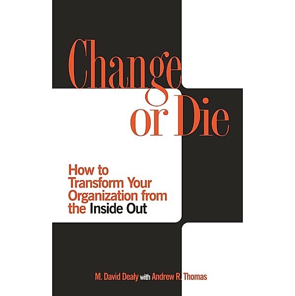 Change or Die, Milton D. Dealy, Andrew R. Thomas