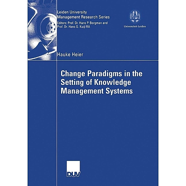 Change Paradigms in the Setting of Knowledge Management Systems / Leiden University Management Research Series, Hauke Heier