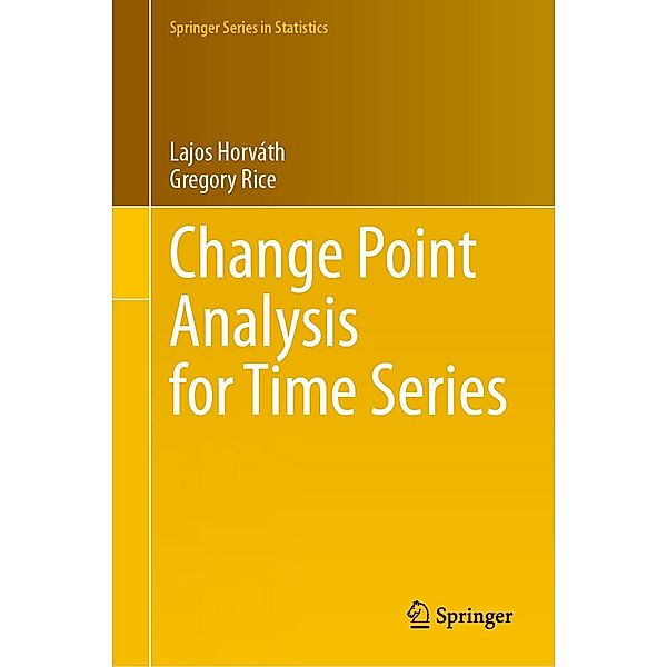 Change Point Analysis for Time Series / Springer Series in Statistics, Lajos Horváth, Gregory Rice