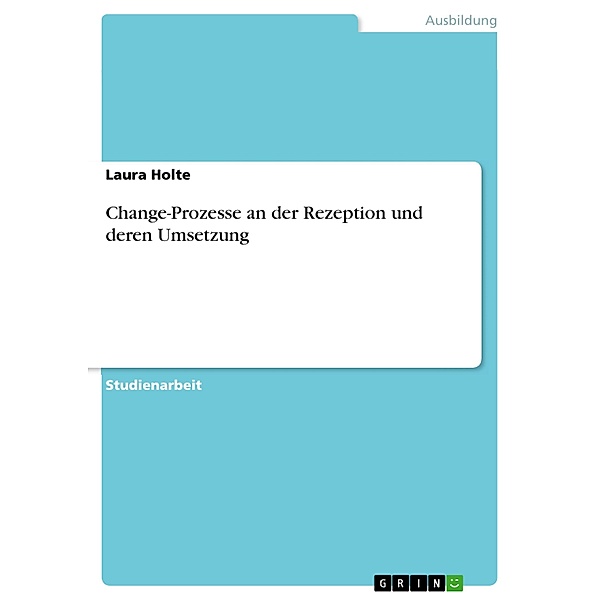 Change-Prozesse an der Rezeption und deren Umsetzung, Laura Holte