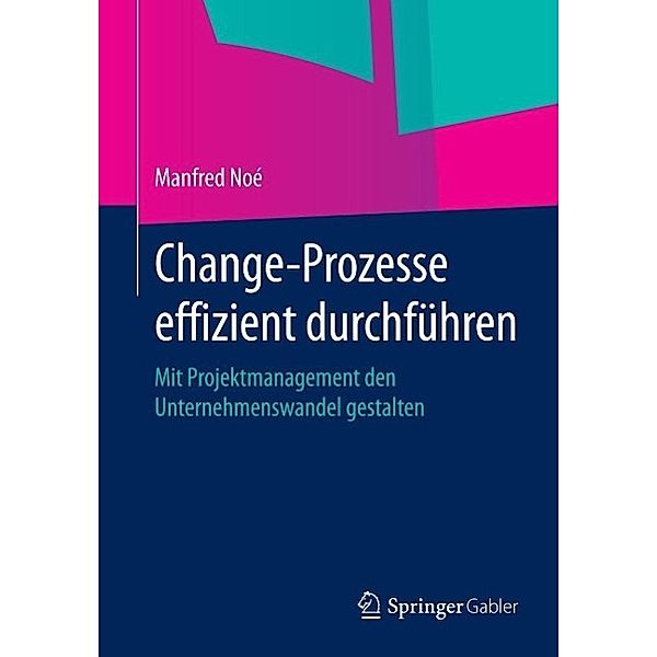 Change-Prozesse effizient durchführen, Manfred Noé