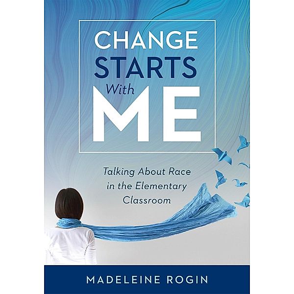 Change Starts With Me, Madeleine Rogin