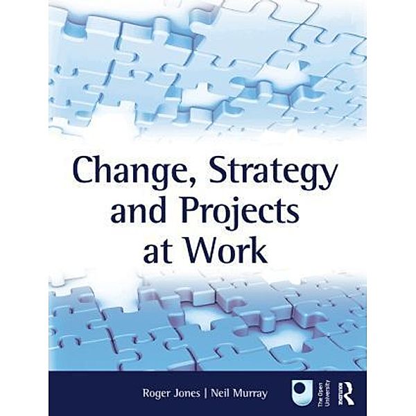 Change, Strategy and Projects at Work, Roger Jones, Neil Murray