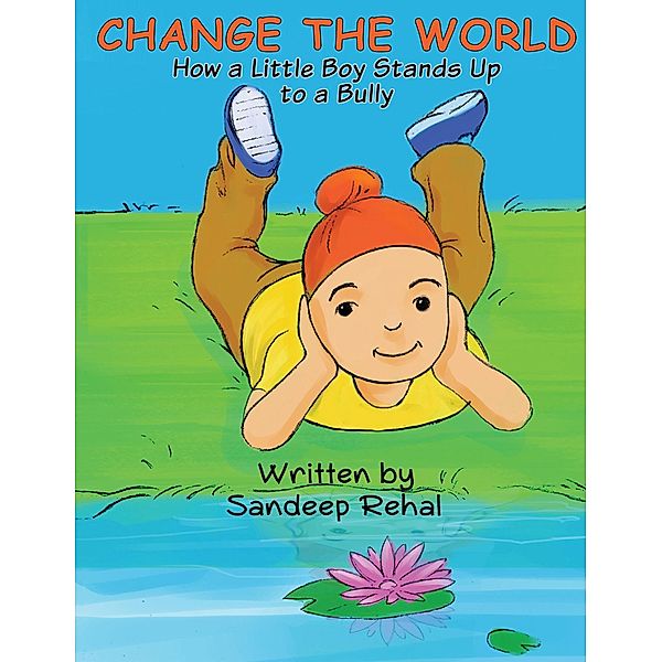 Change the World / Austin Macauley Publishers LLC, Sandeep Rehal