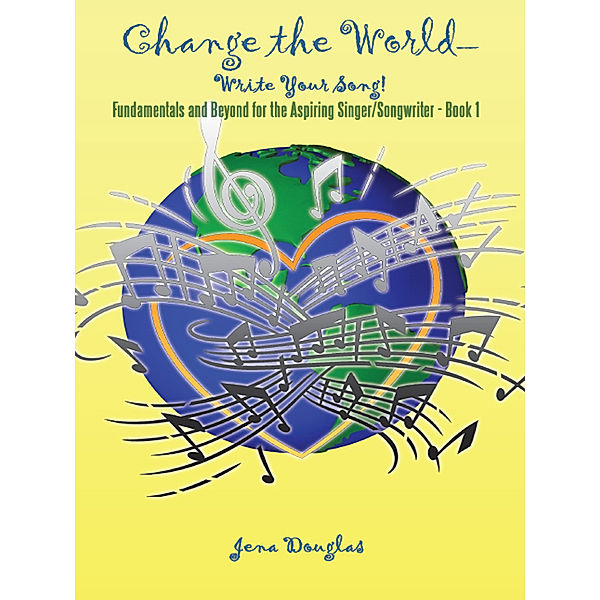 Change the World-Write Your Song!, Jena Douglas