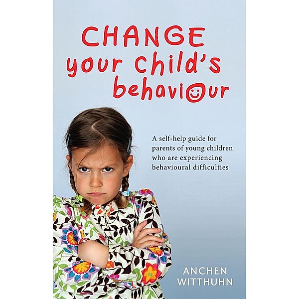 Change Your Child's Behaviour, Anchen Witthuhn