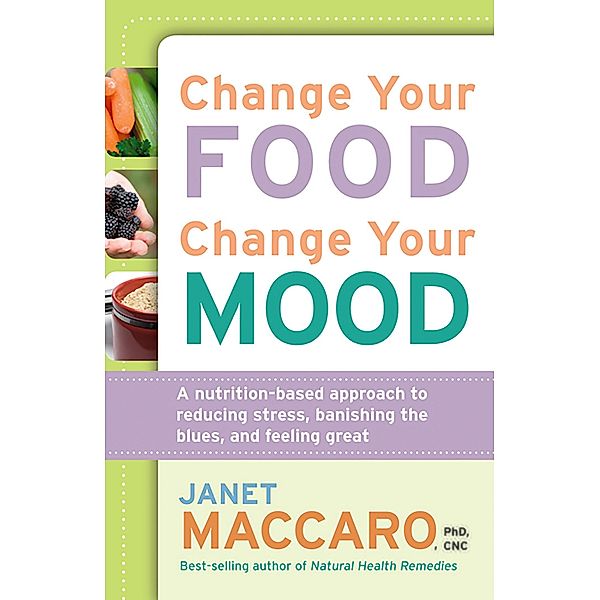 Change Your Food, Change Your Mood / Siloam, Janet Maccaro