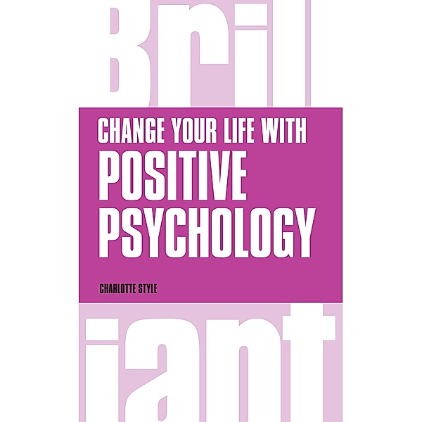 Change Your Life with Positive Psychology / Brilliant Business, Charlotte Style