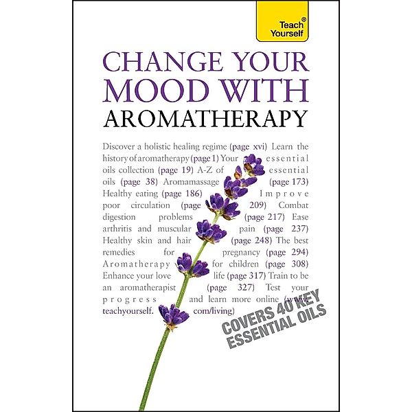 Change Your Mood With Aromatherapy: Teach Yourself, Denise Whichello Brown