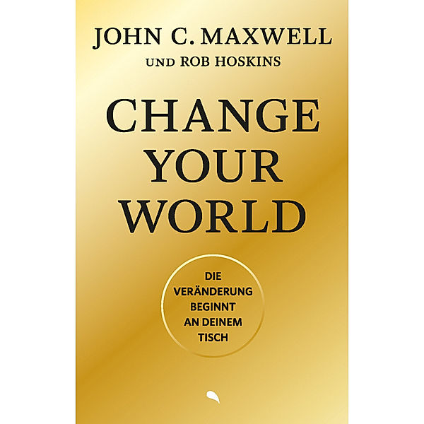 Change Your World, John C. Maxwell, Rob Hoskins