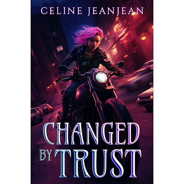 Changed by Trust (Razor's Edge Chronicles, #7) / Razor's Edge Chronicles, Celine Jeanjean