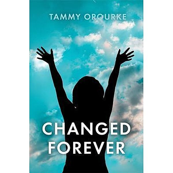 Changed Forever, Tammy Orourke