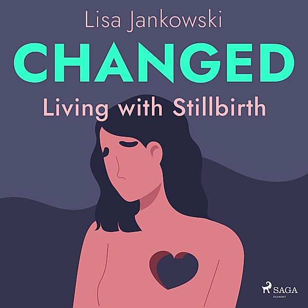 Changed: Living with Stillbirth, Lisa Jankowski