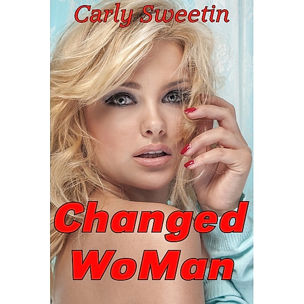 Changed WoMan, Carly Sweetin