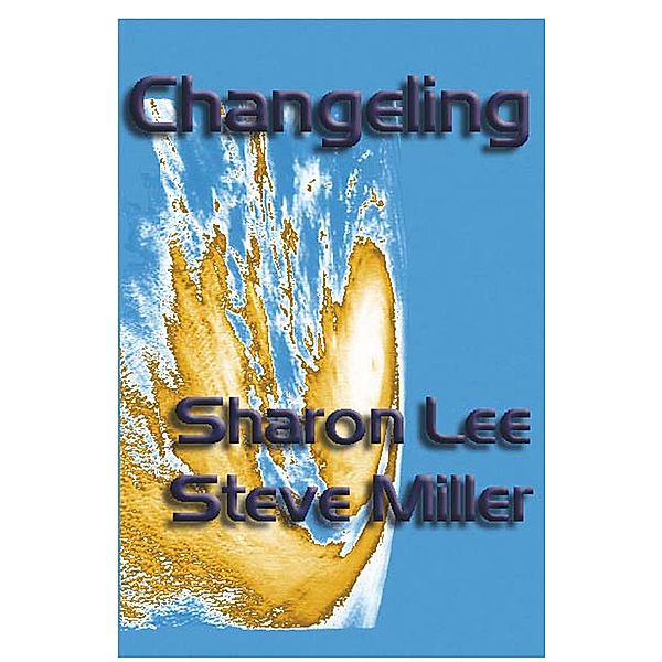 Changeling (Adventures in the Liaden Universe®, #6), Sharon Lee, Steve Miller